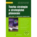 Tvorba strategie a strategické plánování: Teorie a praxe - 2., aktualizované a doplněné vydání - Ivan Souček, Jiří Fotr, Miroslav Špaček, Stanislav Hájek – Zboží Mobilmania