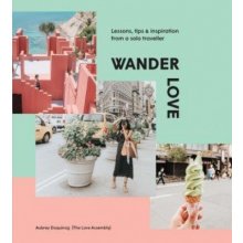 Wander Love: Lessons, Tips & Inspiration from a Solo Traveller Daquinag AubreyPevná vazba