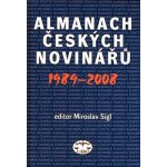 Almanach českých novinářů 1989 2008 Miroslav Sígl – Hledejceny.cz