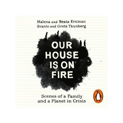 Our House is on Fire: Scenes of a Family and a Planet in Crisis – Zbozi.Blesk.cz