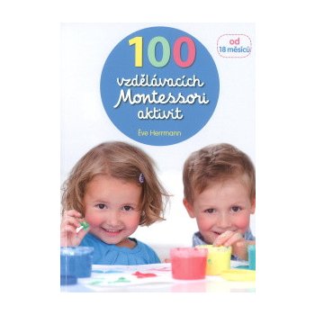 100 vzdělávacích Montessori aktivit pro děti od 18 měsíců