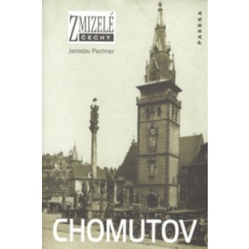 Zmizelé Čechy - Chomutov - Pachner Jaroslav