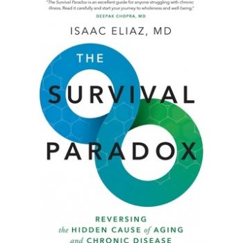 The Survival Paradox: Reversing the Hidden Cause of Aging and Chronic Disease Eliaz IsaacPaperback