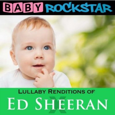 Lullaby Renditions Of Ed Sheeran X - Baby Rockstar CD