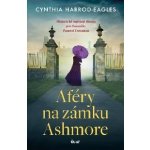 Aféry na zámku Ashmore - Cynthia Harrod-Eagles – Hledejceny.cz