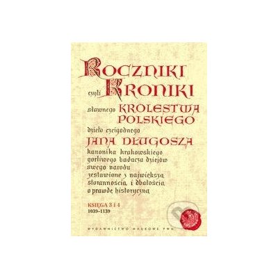 Roczniki czyli kroniki sławnego Królestwa Polskiego - Jan Długosz