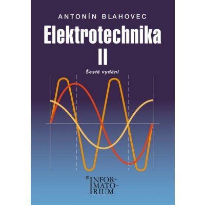 Elektrotechnika II Blahovec 6. vyd. - Antonín Blahovec