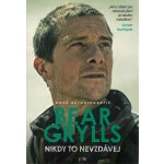 Nikdy to nevzdávej - Bear Grylls – Hledejceny.cz