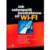 Kniha Jak zabezpečit bezdrátovou síť Wi-Fi