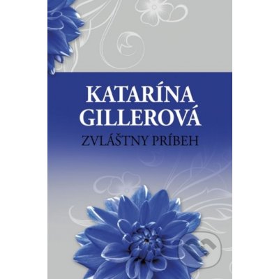 Zvláštny príbeh - Katarína Gillerová