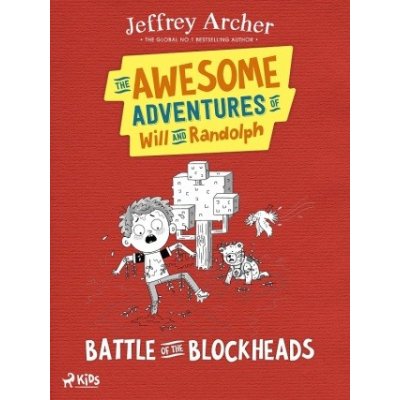 The Awesome Adventures of Will and Randolph: Battle of the Blockheads - Jeffrey Archer – Sleviste.cz