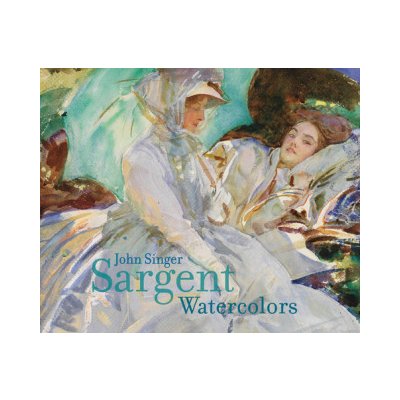 John Singer Sargent: Watercolors