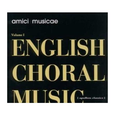Amici Musicae - English Choral Music - Volume I CD – Hledejceny.cz