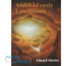 Andělské cesty k omládnutí - Eduard Martin