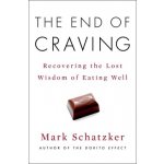 The End of Craving: Recovering the Lost Wisdom of Eating Well Schatzker MarkPevná vazba – Hledejceny.cz