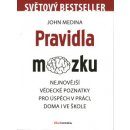 Pravidla mozku. Nejnovější vědecké poznatky pro úspěch v práci, doma i ve škole - John Medina