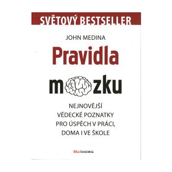 Pravidla mozku. Nejnovější vědecké poznatky pro úspěch v práci, doma i ve škole - John Medina