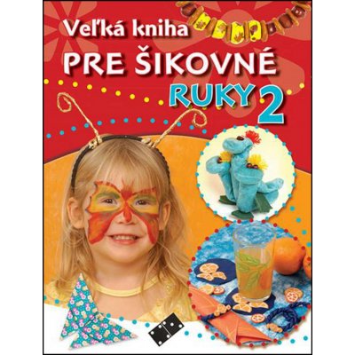 Veľká kniha pre šikovné ruky 2 - Kolektív autorov – Zbozi.Blesk.cz