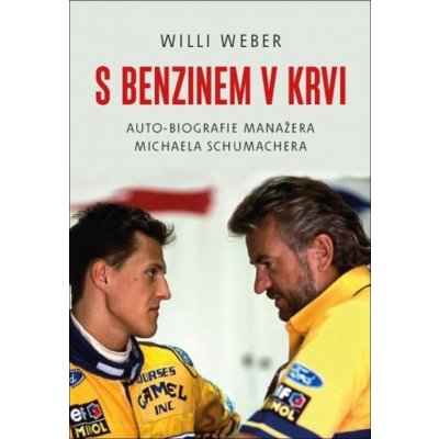S benzinem v krvi - Auto-biografie manažera Michaela Schumachera - Willi Weber – Zboží Mobilmania