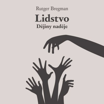 Lidstvo: Dějiny naděje - Rutger Bregman – Zbozi.Blesk.cz