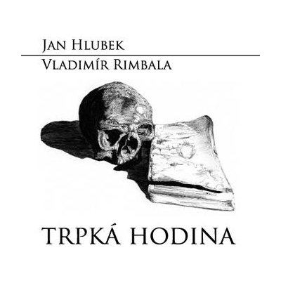 Hlubek, Jan, Rimbala Vladimír - Trpká hodina