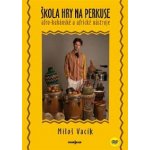 Škola hry na perkuse + DVD – Vacík Miloš – Hledejceny.cz