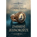 Znamení jednorožce, 2. vydání - Hana Marie Körnerová – Hledejceny.cz