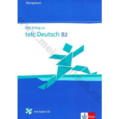 Mit Erfolg zu telc Deutsch B2 - Ubungsbuch - Cvičebnice z němčiny pro zkoušku telc Deutsch na úrovni B2 - H.J. Hantschel, V. Klotz, P. Krieger – Hledejceny.cz