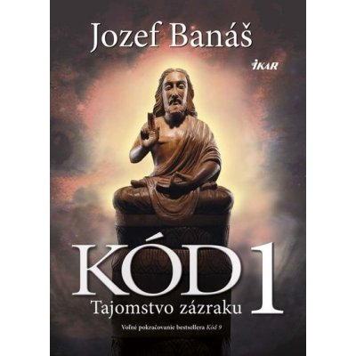 Kód 1 - Tajomstvo zázraku: Tajomstvo zázraku - Jozef Banáš – Hledejceny.cz
