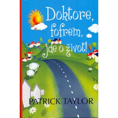 Doktore, fofrem, jde o život! Taylor Patrick – Hledejceny.cz