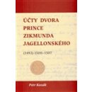 Účty dvora prince Zikmunda Jagellonského. vévody hlohovského a opavského, nejvyššího hejtmana Slezska a Lužic, z let - 1493 1500–1507 - Petr Kozák - Scriptorium