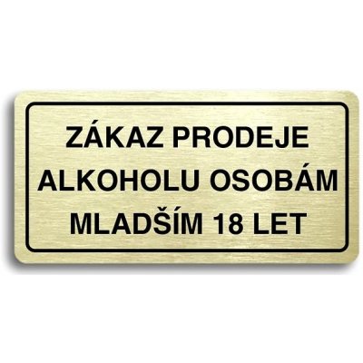 Accept Piktogram "ZÁKAZ PRODEJE ALKOHOLU OSOBÁM MLADŠÍM 18 LET" (160 × 80 mm) (zlatá tabulka - černý – Zboží Mobilmania