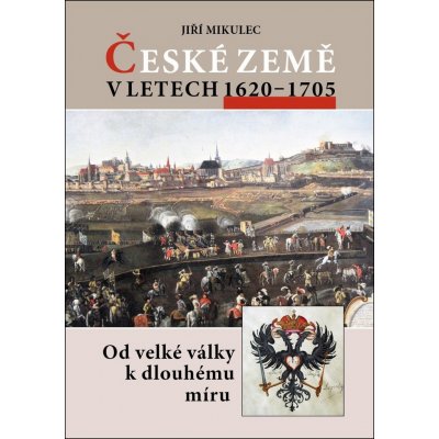 České země v letech 1620–1705 - Jiří Mikulec – Zbozi.Blesk.cz