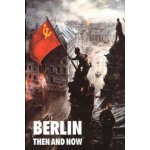 Berlin Then and Now T. Le Tissier, T. Tissier – Sleviste.cz