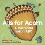 A is for Acorn: A California Indian ABC Tripp AnalisaBoard Books – Hledejceny.cz