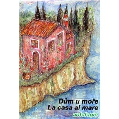 Dům u moře/La casa al mare Chmelař Ivo, Giuliano Filadelfo, Hosnedlová Hanka, Cerha Vladimír, Blahutová Ivana, Smrčka Václav, Colombari Gian Contardo, Spagnuolo Irene, Tocco Guglielmo, Valentová Lud – Hledejceny.cz