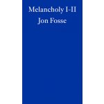 Melancholy I-II - WINNER OF THE 2023 NOBEL PRIZE IN LITERATURE Fosse JonPaperback – Hledejceny.cz