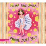 Manuál zralé ženy - Halina Pawlowská – Hledejceny.cz