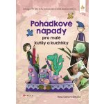 Pohádkové nápady pro malé kutily a kuchtíky – Sleviste.cz