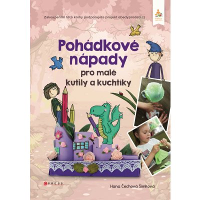 Pohádkové nápady pro malé kutily a kuchtíky – Zboží Mobilmania