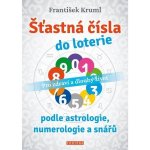 Šťastná čísla do loterie podle astrologie, numerologie a snářů - Pro zdraví a dlouhý život - František Kruml – Hledejceny.cz