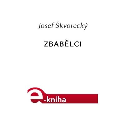 Zbabělci - Josef Škvorecký – Hledejceny.cz