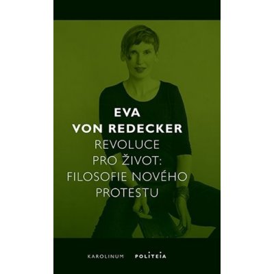 Revoluce pro život - Filosofie nového protestu - Redecker Eva von – Zboží Mobilmania