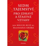 Sedm tajemství pro zdravé a šťastné vztahy - Don Miguel Ruiz, Heather Ash Amara – Hledejceny.cz