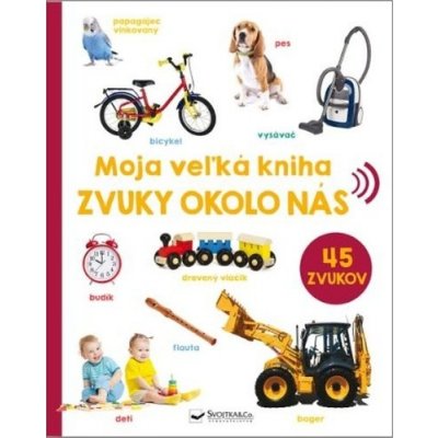 Moja veľká kniha - Zvuky okolo nás – Zbozi.Blesk.cz