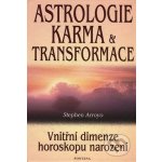 Astrologie, karma a transformace Vnitřní dimenze horoskopu narození Stephen Arroyo – Hledejceny.cz