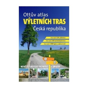 Ottův atlas výletní trasy Česká republika: Nejvetší turistický pruvodce s QR kódy - Kol.