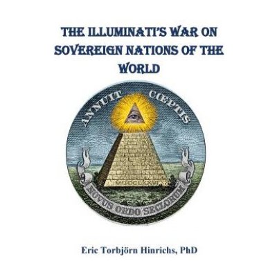 The Iluminatis War on Sovereign Nations of the World: The New World Order and the End of Democracy – Hledejceny.cz