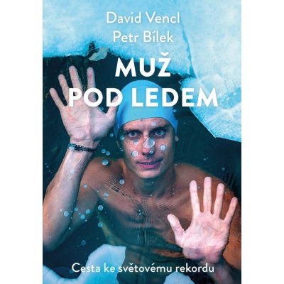 Muž pod ledem - David Vencl