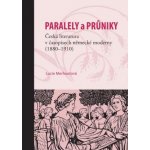 Paralely a průniky. Česká literatura v časopisech německé moderny - Merhautová Lucie – Hledejceny.cz